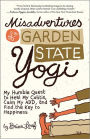 Misadventures of a Garden State Yogi: My Humble Quest to Heal My Colitis, Calm My ADD, and Find the Key to Happiness