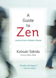 Title: A Guide to Zen: Lessons from a Modern Master, Author: Katsuki Sekida