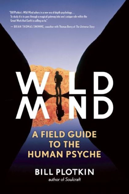 Fradrage Bungalow Hej hej Wild Mind: A Field Guide to the Human Psyche by Bill Plotkin, Paperback |  Barnes & Noble®