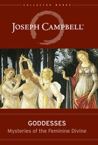 Title: Goddesses: Mysteries of the Feminine Divine, Author: Joseph Campbell