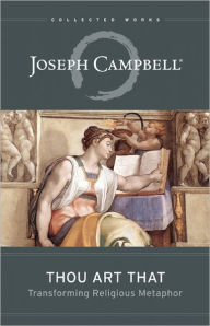 Title: Thou Art That: Transforming Religious Metaphor, Author: Joseph Campbell