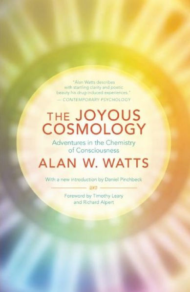 The Joyous Cosmology: Adventures in the Chemistry of Consciousness