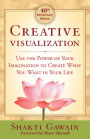 Creative Visualization: Use the Power of Your Imagination to Create What You Want in Your Life