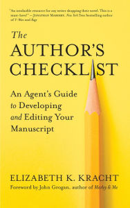 Downloading ebooks for free The Author's Checklist: An Agent's Guide to Developing and Editing Your Manuscript by Elizabeth K. Kracht