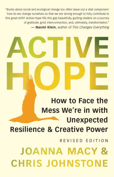 Active Hope (revised): How to Face the Mess We're in with Unexpected Resilience and Creative Power