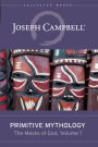 Primitive Mythology (The Masks of God, Volume 1)