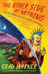 Title: The Other Side of Nothing: The Zen Ethics of Time, Space, and Being, Author: Brad Warner