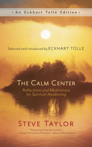 Title: The Calm Center: Reflections and Meditations for Spiritual Awakening, Author: Steve Taylor