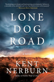 Title: Lone Dog Road: A Novel, Author: Kent Nerburn