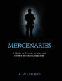 Mercenaries: A Guide to Private Armies and Private Military Companies / Edition 1