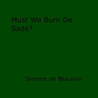 Title: Must We Burn de Sade?, Author: Simone de Beauvoir