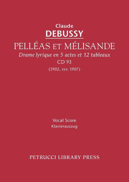 Pelleas et Melisande, CD 93: Vocal score