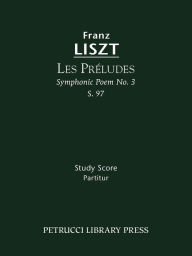Title: Les Preludes, S.97: Study score, Author: Franz Liszt
