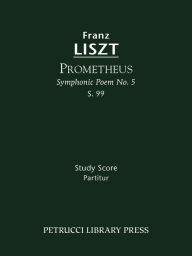 Title: Prometheus, S.99: Study score, Author: Franz Liszt