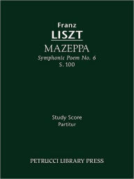 Title: Mazeppa, S.100: Study score, Author: Franz Liszt