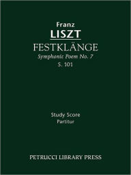 Title: Festklänge, S.101: Study score, Author: Franz Liszt