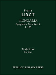 Title: Hungaria, S.103: Study score, Author: Franz Liszt