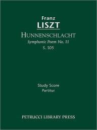 Title: Hunnenschlacht, S.105: Study score, Author: Franz Liszt