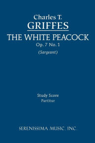 Title: The White Peacock, Op.7 No.1: Study score, Author: Charles Tomlinson Griffes