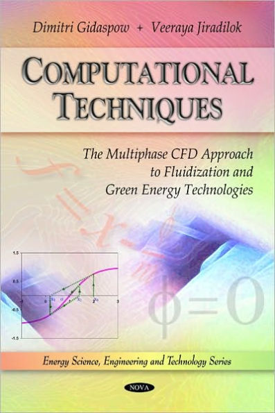 Computational Techniques: The Multiphase CFD Approach to Fluidization and Green Energy Technologies (includes CD-ROM)