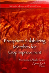 Title: Phosphate Solubilising Microbes for Crop Improvement, Author: Mohammad Saghir Khan
