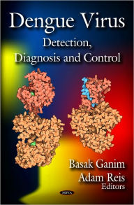 Title: Dengue Virus: Detection, Diagnosis and Control, Author: Basak Ganim