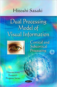 Title: Dual Processing Model of Visual Information: Cortical and Subcortical Processing, Author: Hitoshi Sasaki
