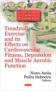 Title: Treadmill Exercise and its Effects on Cardiovascular Fitness, Depression and Muscle Aerobic Function, Author: Nuno Azóia