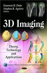 Title: 3D Imaging: Theory, Technology and Applications, Author: Emerson H. Duke