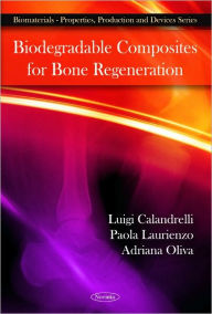 Title: Biodegradable Composites for Bone Regeneration, Author: Luigi Calandrelli