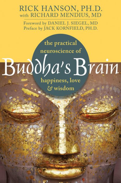 Buddha's Brain: The Practical Neuroscience of Happiness, Love and Wisdom