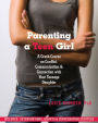 Parenting a Teen Girl: A Crash Course on Conflict, Communication and Connection with Your Teenage Daughter