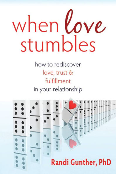 When Love Stumbles: How to Rediscover Love, Trust, and Fulfillment in your Relationship