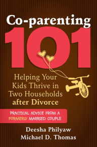Title: Co-parenting 101: Helping Your Kids Thrive in Two Households after Divorce, Author: Deesha Philyaw