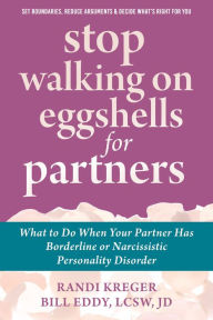 Title: Stop Walking on Eggshells for Partners: What to Do When Your Partner Has Borderline or Narcissistic Personality Disorder, Author: Randi Kreger