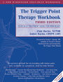 The Trigger Point Therapy Workbook: Your Self-Treatment Guide for Pain Relief