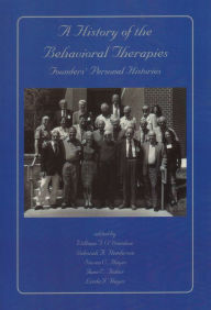 Title: A History of the Behavioral Therapies: Founders' Personal Histories, Author: William T. O'Donohue PhD