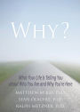 Why?: What Your Life Is Telling You about Who You Are and Why You're Here