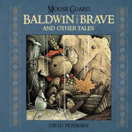 Title: Mouse Guard: Baldwin the Brave and Other Tales, Author: David Petersen