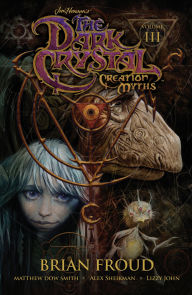 Title: Jim Henson's The Dark Crystal: Creation Myths, Vol. 3, Author: Matthew Dow Smith