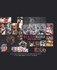 Title: Blazermania: This Is Our Story, Author: Wayne Thompson