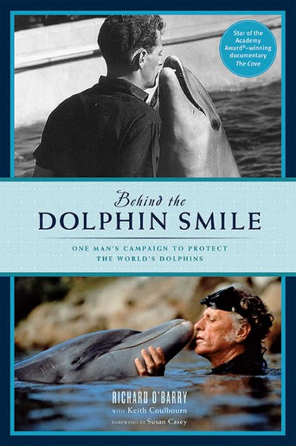 Behind The Dolphin Smile: One Man's Campaign To Protect The World's ...