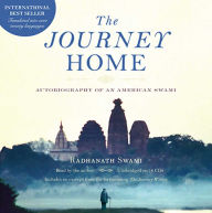 Title: The Journey Home Audio Book: Autobiography of an American Swami, Author: Radhanath Swami