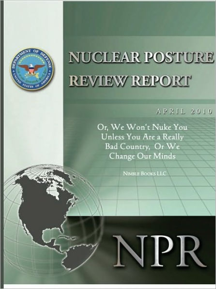 Obama's Nuclear Posture Review: Or, We Won't Nuke You Unless You Are a Really Bad Country, or We Change Our Minds