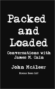 Title: Packed and Loaded: Conversations with James M. Cain, Author: James M. Cain