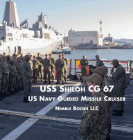 Title: USS SHILOH CG-67: US Navy Guided Missile Cruiser, Author: Nimble Books LLC