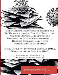 Title: The National Institutes of Health and EcoHealth Alliance Did Not Effectively Monitor Awards and Subawards, Resulting in Missed Opportunities to Oversee Research and Other Deficiencies, A-05-21-00025, Author: Office Of Inspector General (Oig Hhs