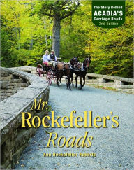 Title: Mr. Rockefeller's Roads: The Story Behind Acadia's Carriage Roads, Author: Ann Rockefeller Roberts