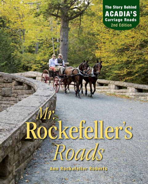 Mr. Rockefeller's Roads: The Story Behind Acadia's Carriage Roads