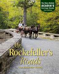 Title: Mr. Rockefeller's Roads: The Story Behind Acadia's Carriage Roads, Author: Ann Rockefeller Roberts